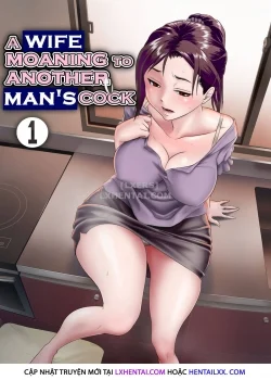 Truyện A Wife Moaning To Another Man's Cock