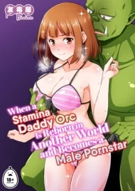 Truyện When a Stamina Daddy Orc Is Reborn In Another World and Becomes a Male Pornstar Truyện When a Stamina Daddy Orc Is Reborn In Another World and Becomes a Male Pornstar